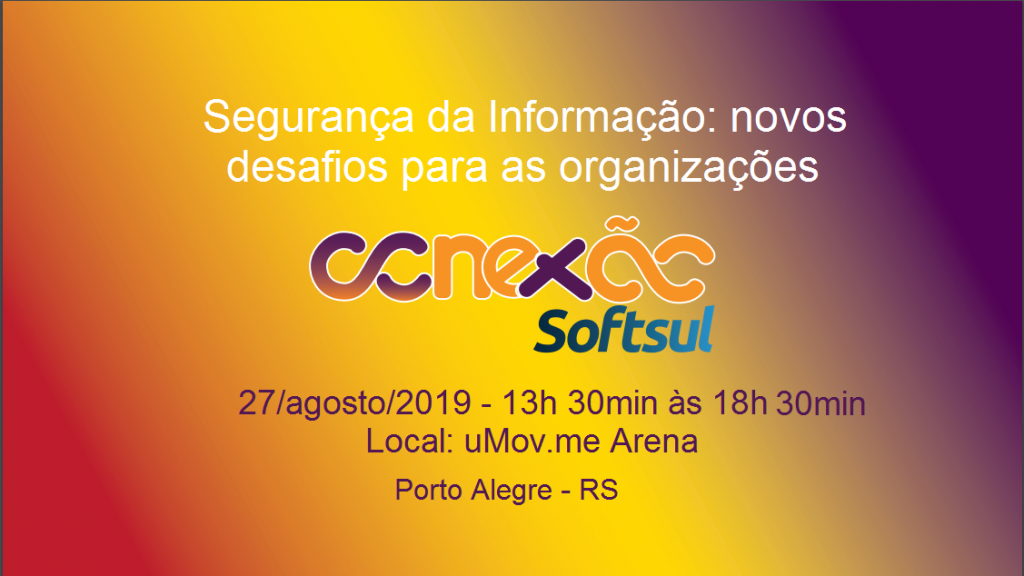 Segurança da Informação: Novos desafios para as organizações serão debatidos no Conexão SOFTSUL 2019