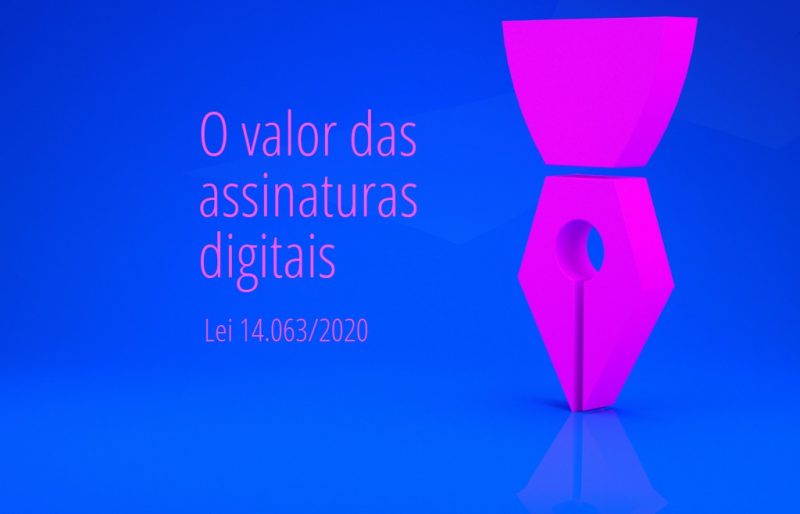 A Lei 14.063/20 reconhece o valor das assinaturas digitais e faz a distinção entre assinaturas avançadas e qualificadas