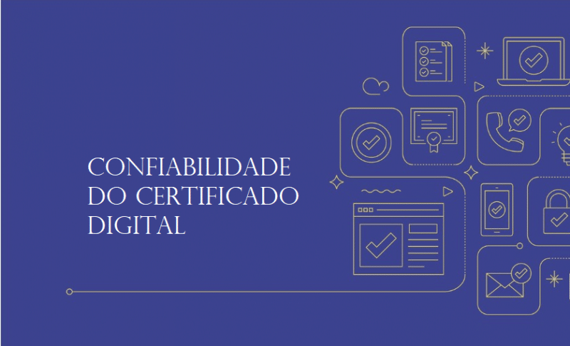 Confiabilidade do certificado digital: entenda como é feita a validação