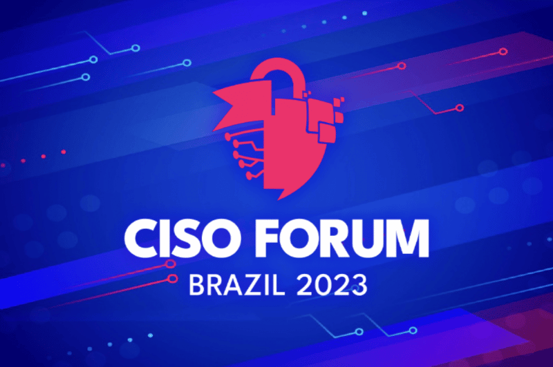 CISO Forum Brazil 2023 confirma agenda com especialistas da CPFL, Sodexo, Petz e Prodesp ciso