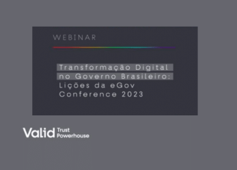 Valid promove evento online sobre Governo Digital, suas aplicações e tendências no Brasil e no mundo 