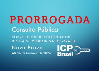 Prorrogado o prazo da Consulta Pública de Modernização da ICP-Brasil
