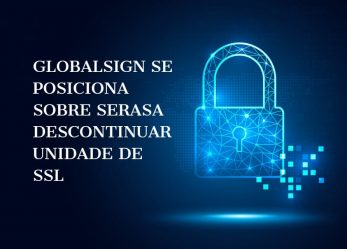 GlobalSign se posiciona sobre Serasa descontinuar unidade de SSL