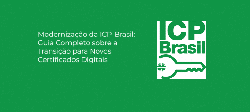 Modernização da ICP-Brasil: Guia Completo sobre a Transição para Novos Certificados Digitais
