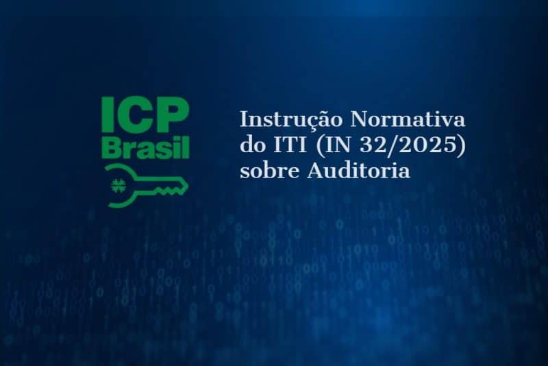 Instrução Normativa do ITI sobre Auditoria e Impactos para ICP-Brasil