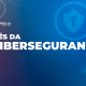 Brasil na cibersegurança precisa passar da reação à pro-atividade