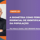 A biometria como ferramenta essencial de identificação da população - Parte 1