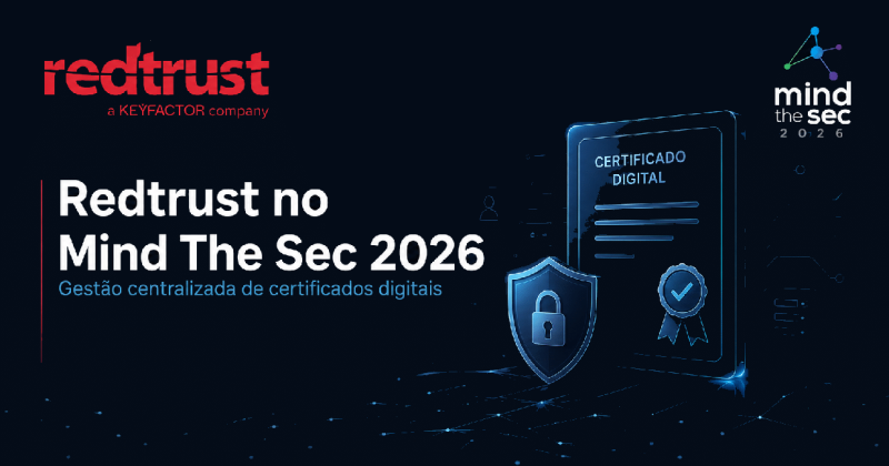 A Redtrust no Mind The Sec apresentará plataforma que centraliza, controla, protege e audita certificados digitais.